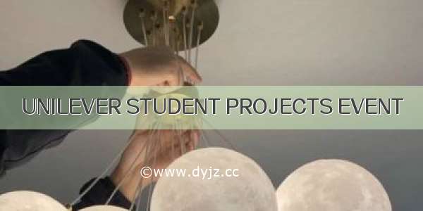 UNILEVER STUDENT PROJECTS EVENT