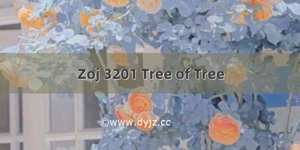 Zoj 3201 Tree of Tree