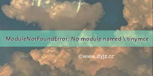 ModuleNotFoundError: No module named \'tinymce