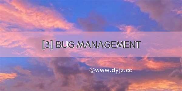 [3] BUG MANAGEMENT