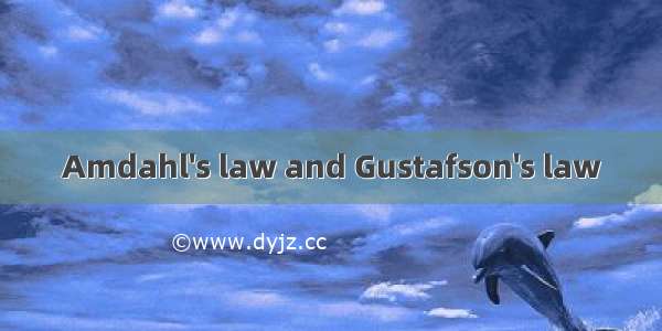 Amdahl's law and Gustafson's law