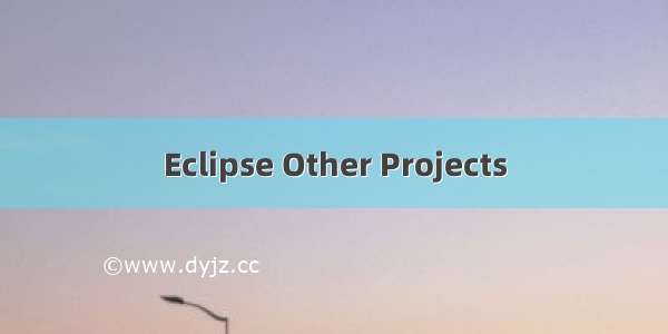 Eclipse Other Projects