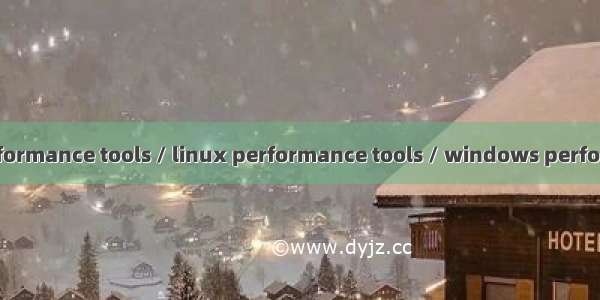 web test performance tools / linux performance tools / windows performance tools