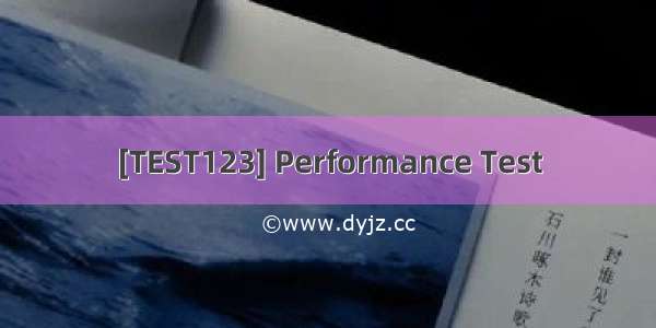 [TEST123] Performance Test