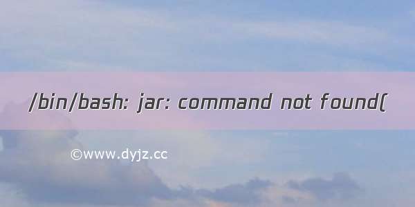 /bin/bash: jar: command not found(