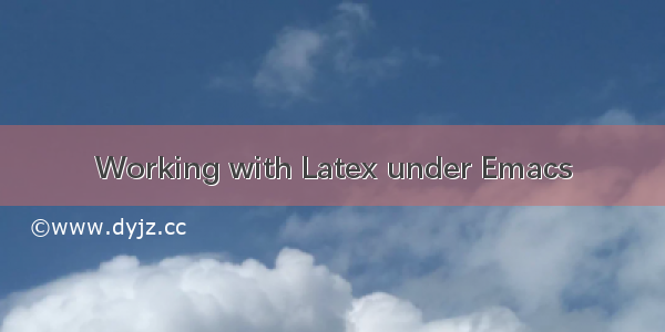 Working with Latex under Emacs