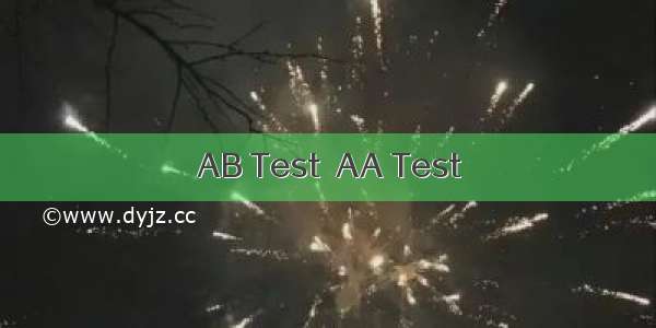 AB Test  AA Test