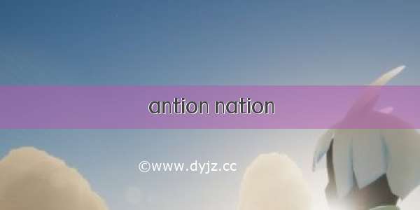 antion nation