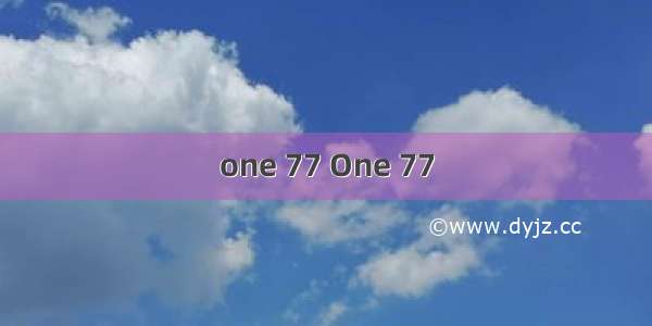 one 77 One 77