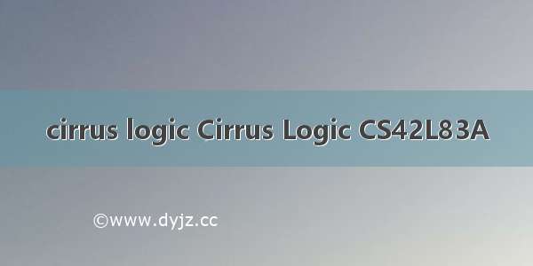 cirrus logic Cirrus Logic CS42L83A