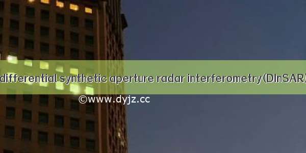 合成孔径雷达差分干涉 differential synthetic aperture radar interferometry(DInSAR)英语短句 例句大全