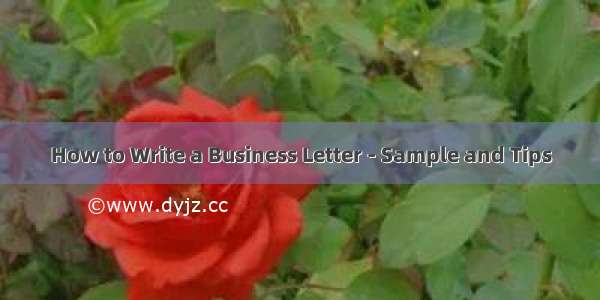 How to Write a Business Letter - Sample and Tips