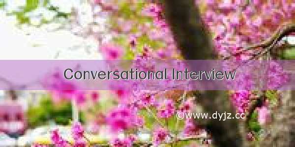  Conversational Interview