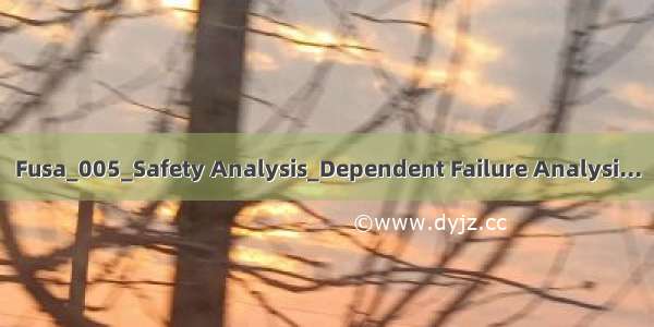 Fusa_005_Safety Analysis_Dependent Failure Analysi...