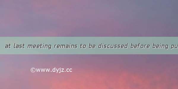 The program that  at last meeting remains to be discussed before being put into action.A.