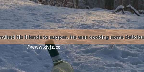 One day  Nick invited his friends to supper. He was cooking some delicious food in the kit