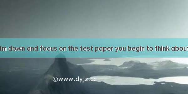 Boys and girls  calm down and focus on the test paper you begin to think about the answers